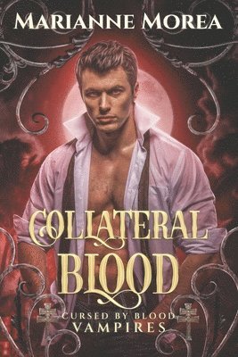 Marianne Morea - Collateral Blood: Cursed by Blood Saga Book 6, Häftad