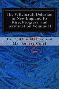 bokomslag The Witchcraft Delusion in New England Its Rise, Progress, and Termination Volume II