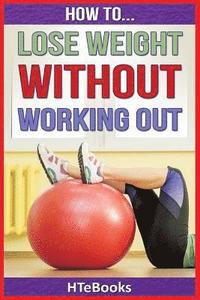 bokomslag How To Lose Weight Without Working Out