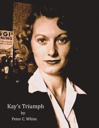 bokomslag Kay's Triumph: A Women's Journey from Amandonment and Poverty to Model Parent and Hall of Fame Teacher