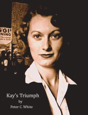 bokomslag Kay's Triumph: A Women's Journey from Amandonment and Poverty to Model Parent and Hall of Fame Teacher