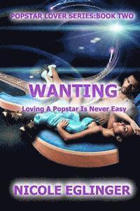 bokomslag Wanting: Popstar Lover Series #2: Popstar Lover Series