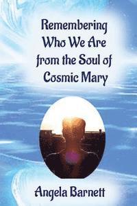 Angela Barnett - Remembering Who We Are from the Soul of Cosmic Mary, Häftad