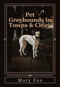 bokomslag Pet Greyhounds in Towns & Cities: for greyhounds and other sighthounds