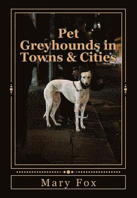 Pet Greyhounds in Towns & Cities: for greyhounds and other sighthounds