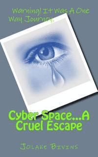 Cyber Space...A Cruel Escape 1