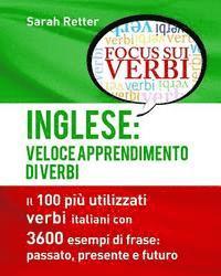 bokomslag Inglese: Veloce Apprendimento di Verbi: Il 100 più utilizzati verbi inglesi con 3600 esempi de frase: passato, presente e futur