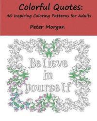 Peter Morgan - Colorful Quotes: 40 Inspiring Coloring Patterns for Adults, Häftad