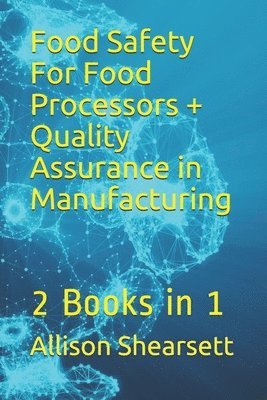 bokomslag Food Safety For Food Processors + Quality Assurance in Manufacturing