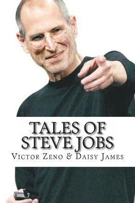 Tales of Steve Jobs: Amazing, Inspiring & Life Changing Stories of Steve Jobs 1