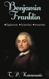 bokomslag Benjamin Franklin: Diplomat, Scientist, Inventor