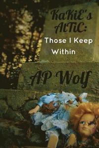 bokomslag KaKiE's AtTiC: Those I Keep Within