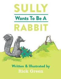 bokomslag Sully Wants To Be A Rabbit
