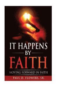 bokomslag It Happens By Faith: Moving Forward In Faith