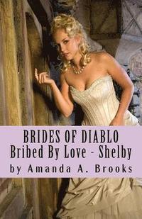 bokomslag Brides of Diablo: Bribed by Love - Shelby