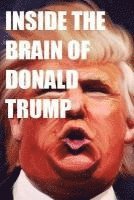 bokomslag Inside the Brain of Donald Trump: The Genius That is Trump