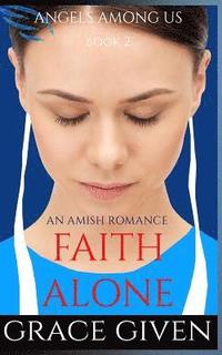 bokomslag An Amish Romance: Faith Alone