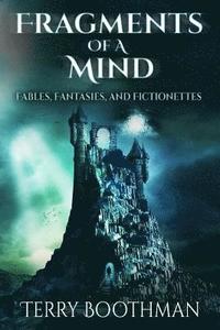 bokomslag Fragments of a Mind: Fables, Fantasies and Fictionettes