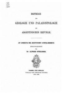 Beitrage Zur Geologie und Palaeontologie der Argentinischen Republik 1