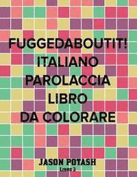 bokomslag Fuggedaboutit ! ( Italiano Parolaccia Libro da Colorare )-Libro 3