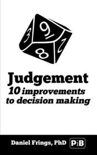 bokomslag Judgement: : 10 Judgemental Bias to Avoid. 10 Ways to Improve Decision Making