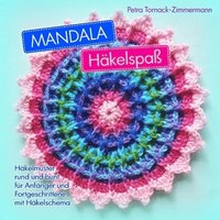 bokomslag MANDALA Häkelspaß: Häkelmuster rund und bunt für Anfänger und Fortgeschrittene mit Häkelschema