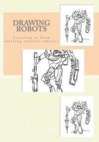 bokomslag Drawing Robots: Learning to draw amazing unusual subjects