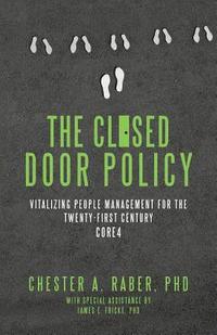 bokomslag The Closed Door Policy: Vitalizing People Management for the Twenty-first Century Core4