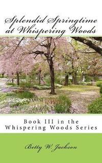 bokomslag Splendid Springtime at Whispering Woods: Book III in the Whispering Woods Series