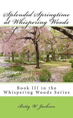 Splendid Springtime at Whispering Woods: Book III in the Whispering Woods Series 1