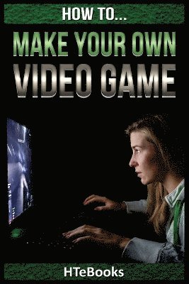 How To Make Your Own Video Game 1