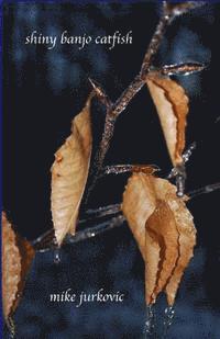 Mike Jurkovic - Shiny Banjo Catfish, Häftad