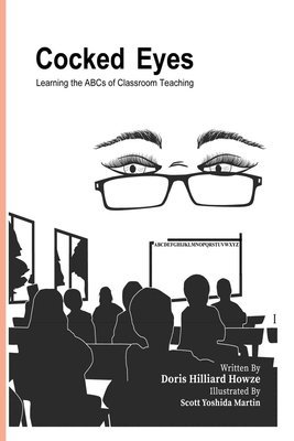 Cocked Eyes: Learning the ABCs of Classroom Teaching 1