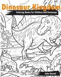 bokomslag Dinosaur Kingdom Coloring Books for Children and Grownups: Activity book learning coloring books for girls, teens, boys