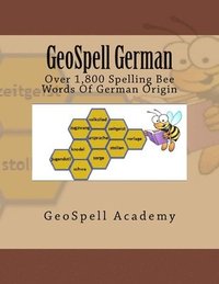 bokomslag GeoSpell German: Spelling Words: Over 1,800 Spelling Bee Words Of German Origin