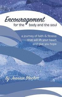 Jeannie Blocher - Encouragement for the Body and the Soul, Häftad