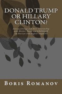 bokomslag Donald Trump or Hillary Clinton? (in Russian and English Languich): Astropsychology and Their Relationship with Merkel, Putin and Erdogan