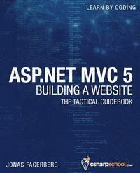 bokomslag ASP.NET MVC 5 - Building a Website with Visual Studio 2015 and C Sharp: The Tactical Guidebook