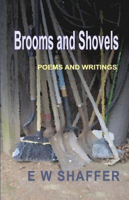 Brooms and Shovels: Poems and Writings 1