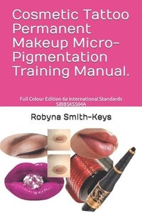 bokomslag Cosmetic Tattoo Permanent Makeup Micro-Pigmentation Training Manual.