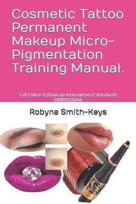 bokomslag Cosmetic Tattoo Permanent Makeup Micro-Pigmentation Training Manual.