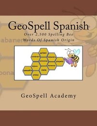 bokomslag GeoSpell Spanish: Spelling Bee Words: Over 2,500 Spelling Bee Words Of Spanish Origin