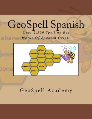 bokomslag GeoSpell Spanish: Spelling Bee Words: Over 2,500 Spelling Bee Words Of Spanish Origin