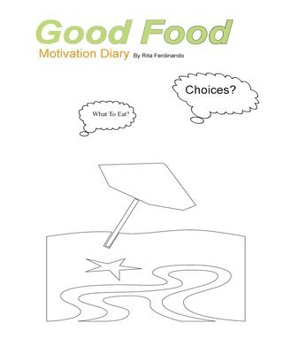 Good Food Motivation Diary: To Set Your Goals. And Eat Healthy! 1