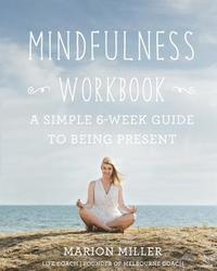 bokomslag Mindfulness Workbook: A Simple 6-Week Guide to Being Present