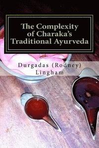 bokomslag The Complexity of Charaka's Traditional Ayurveda: Looking at Charaka's System beyond New-Age Eyes