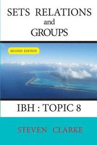 bokomslag Sets Relations and Groups IBH Topic 8 (2nd edition)