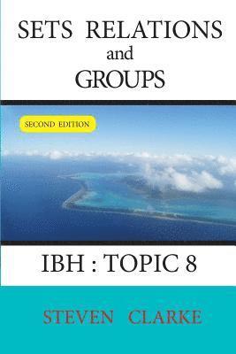 bokomslag Sets Relations and Groups IBH Topic 8 (2nd edition)