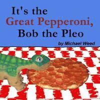 bokomslag It's the Great Pepperoni, Bob the Pleo