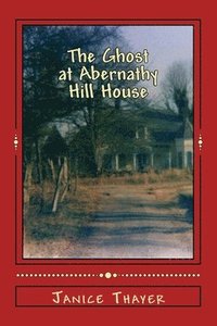 bokomslag The Ghost at Abernathy Hill House